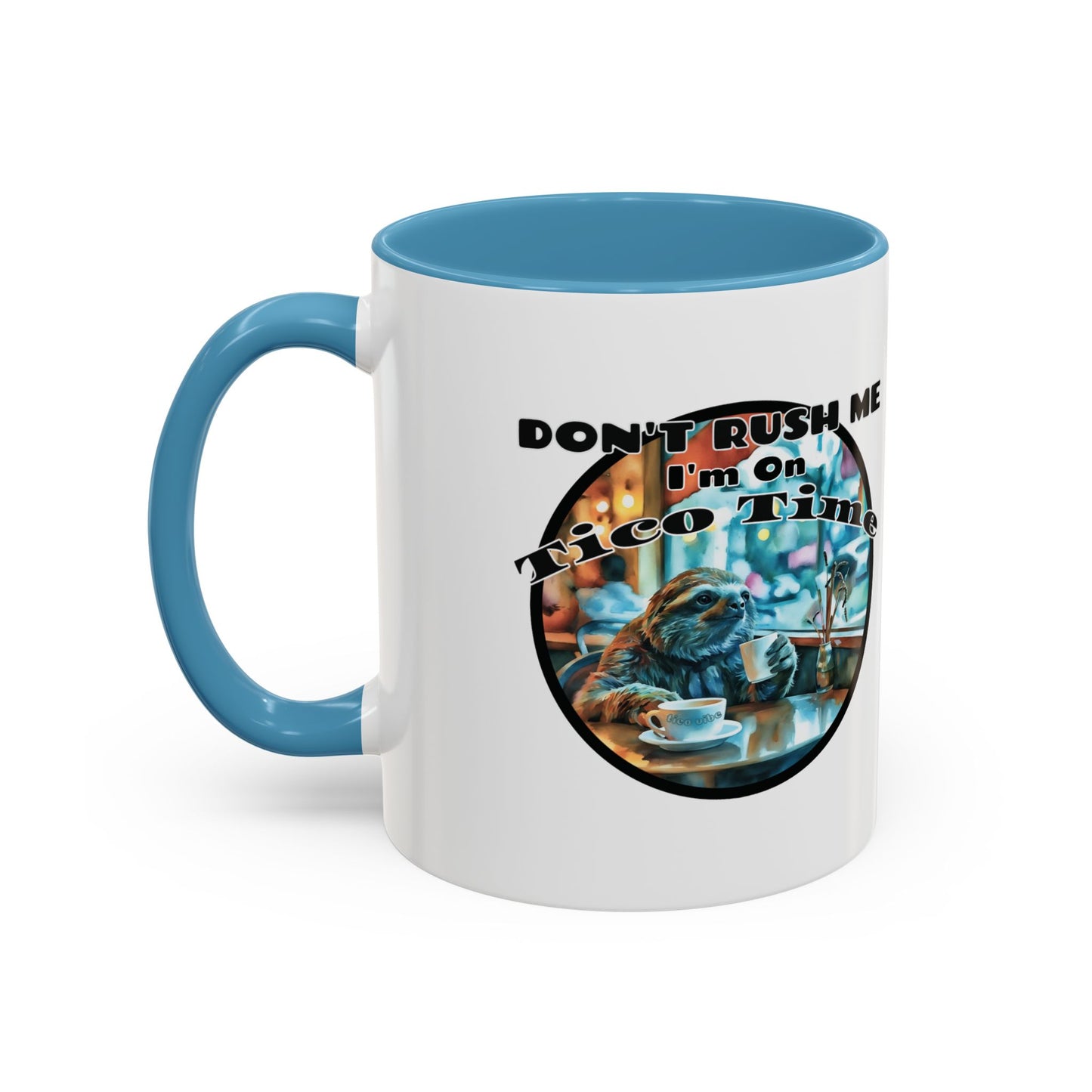 Don't Rush Me, I'm on Tico Time – Accent Coffee Mug