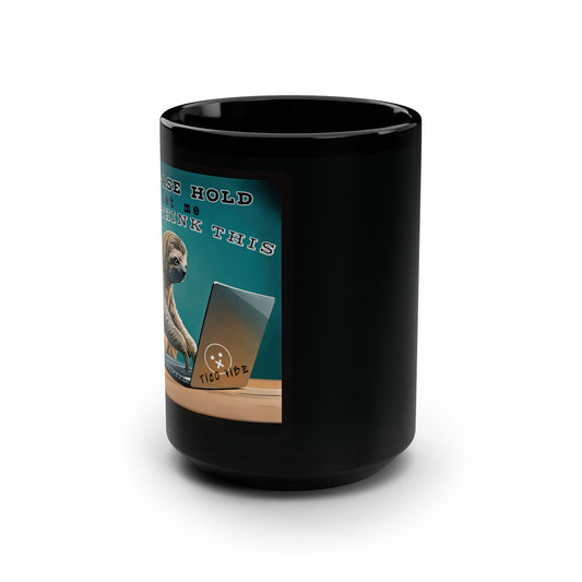 "Sloth Tech, Please Hold" Black Mug, 15oz