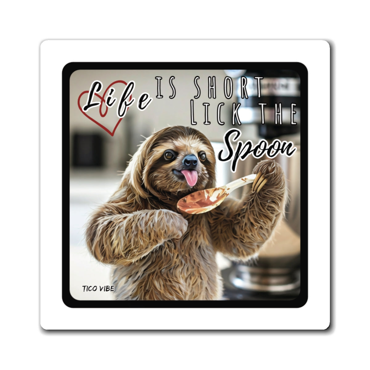 "Life is short, lick the spoon" Magnets