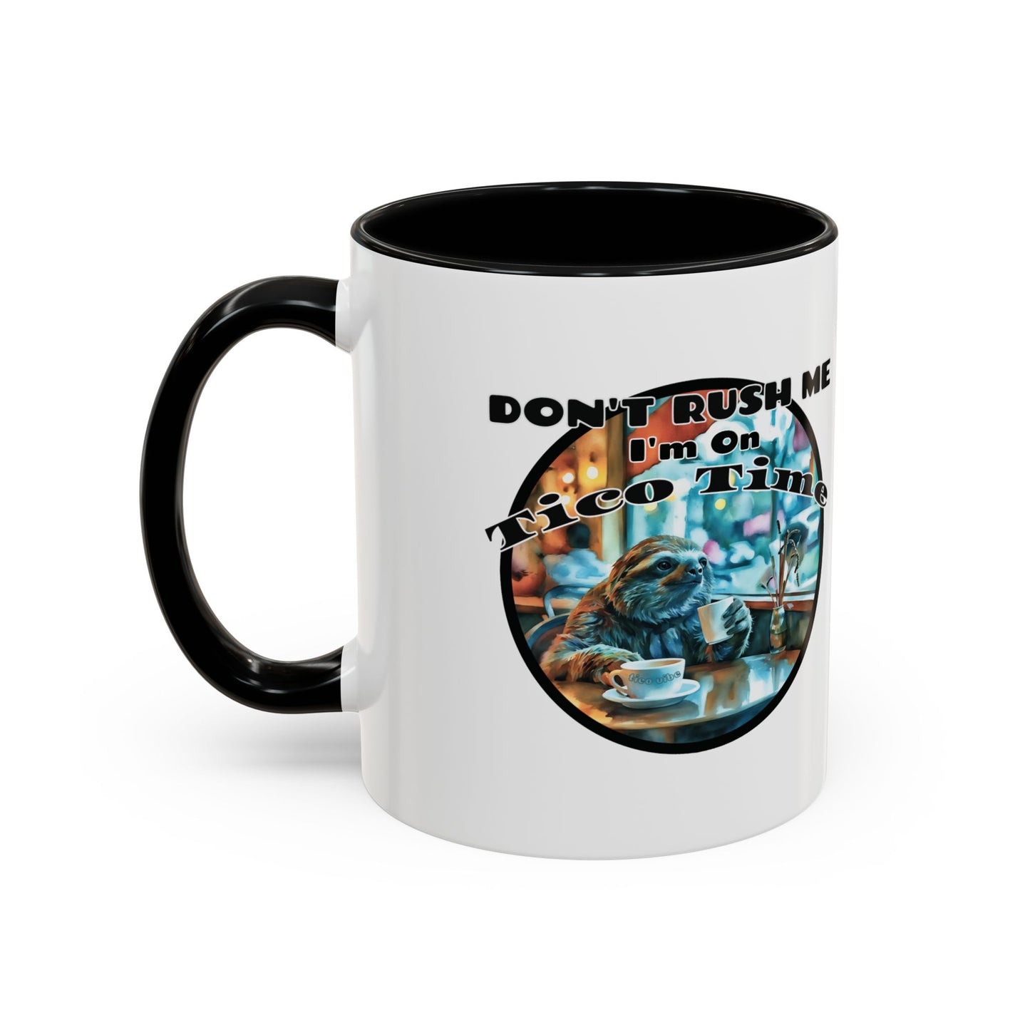 Don't Rush Me, I'm on Tico Time – Accent Coffee Mug