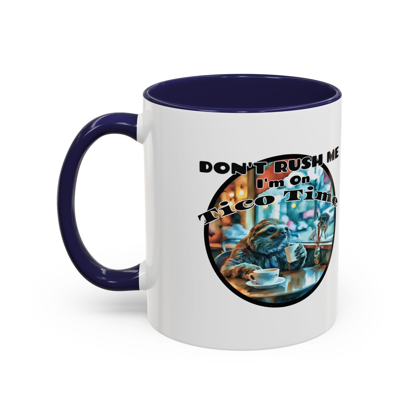 Don't Rush Me, I'm on Tico Time – Accent Coffee Mug